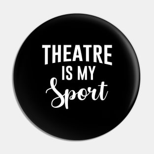 Theatre Is My Sport Pin