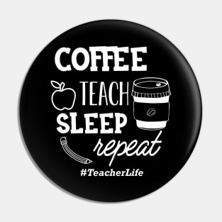 Teacher - Coffee teach sleep repeat #TeacherLife Pin