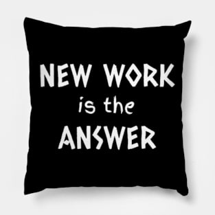 New work is the answer Pillow