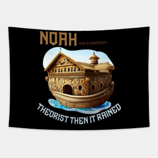 noah was a conspiracy theorist then it rained Tapestry