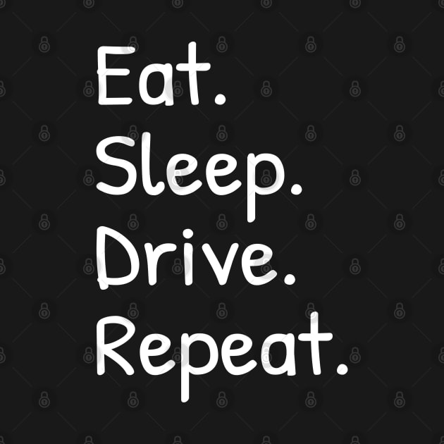 Mens Eat Sleep Drive Repeat Funny by Islanr