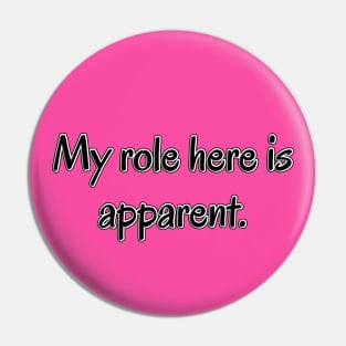 My Role Here is Apparent Funny Parent Humor / Dad Joke (MD23Frd010c) Pin