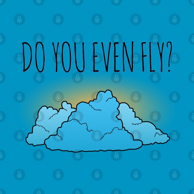 Do You Even Fly? by TheWanderingFools