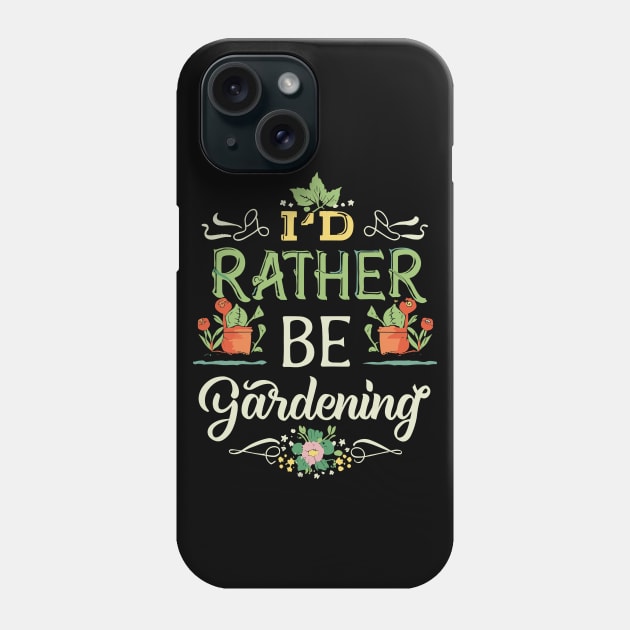 I'd Rather Be Gardening Typography. Phone Case by Chrislkf