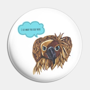 I See What You Did There Vulture Pin