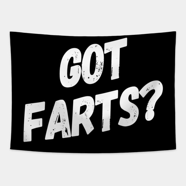 Got Farts? | Funny Fart Joke | Fart Humor Tapestry by DesignsbyZazz