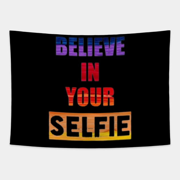 Believe in your Selfie Tapestry by Stevie26