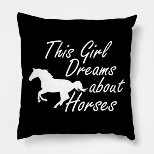 Horse Girl - This girl dreams about horses Pillow