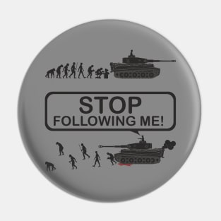 Stop following me! Evolution version with Tiger tank Pin