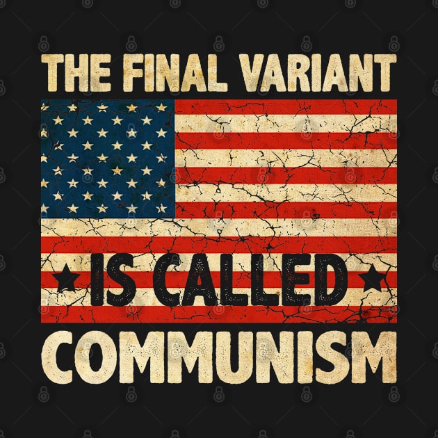 The Final Variant Is Called Communism American Flag by lenaissac2