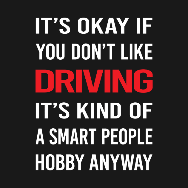 Smart People Hobby Driving Driver by Hanh Tay