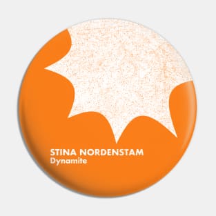 Stina Nordenstam / Dynamite / Minimal Graphic Design Tribute Pin