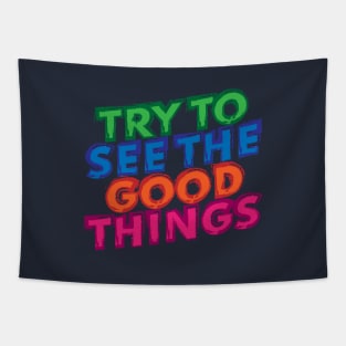 Try to see the good things! Tapestry