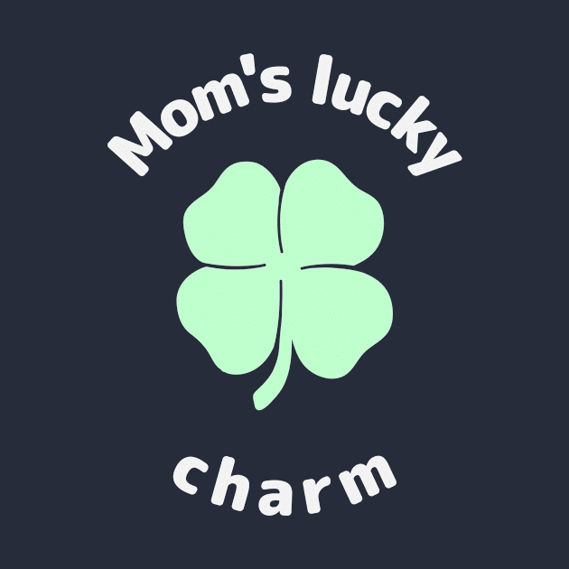 Mom's Lucky Charm St. Patrick's Day by Carley Creative Designs