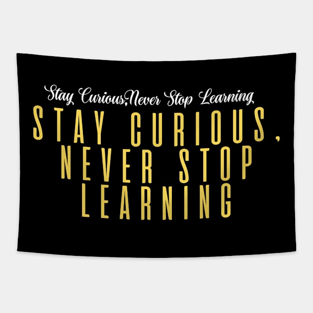 Stay Curious, Never Stop Learning Tapestry by BandaraxStore