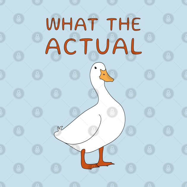 What The Actual Duck by BinChickenBaby