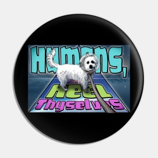 Humans, Heel Thyselves Pin