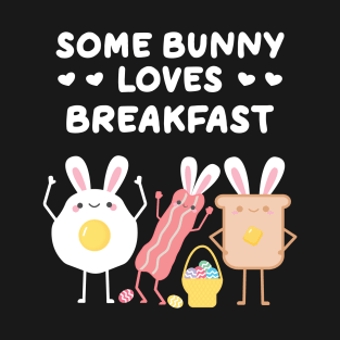 Some Bunny Loves Breakfast Funny Easter Pun T-Shirt