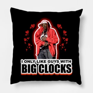 I Only Like Guys With Big Clocks Pillow