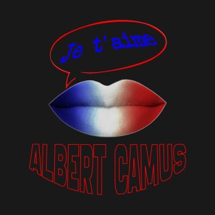 FRENCH KISS JE T'AIME ALBERT CAMUS T-Shirt