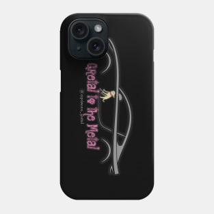 Gretal to the Metal Phone Case