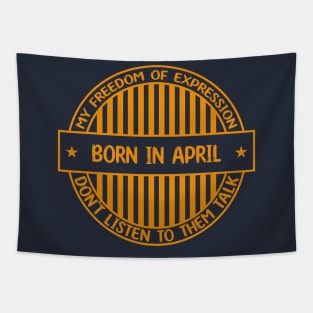 Born in April - Freedom of expression badge Tapestry