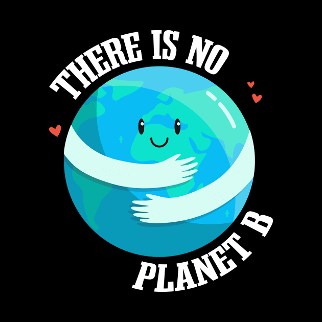 Ecological Awareness Gift Idea There Is No Planet B by dconciente