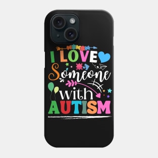 Funny Awareness design i Love Someone with Autism Men, Woman Phone Case