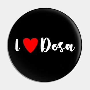 I love Dosa Pin