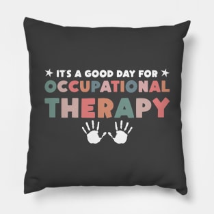 It's a Good Day For Occupational Therapy Pillow