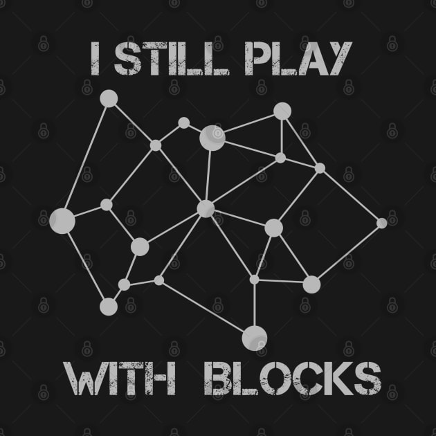 Funny Retro Blockchain Crypto Miner I Still Play With Blocks by faiiryliite