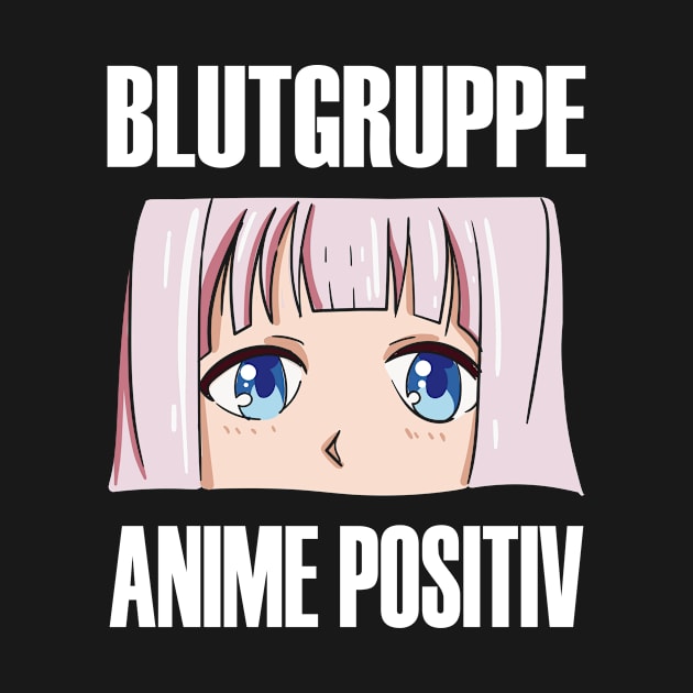 Blood Type Anime Positive Manga Otaku by Shirtjaeger