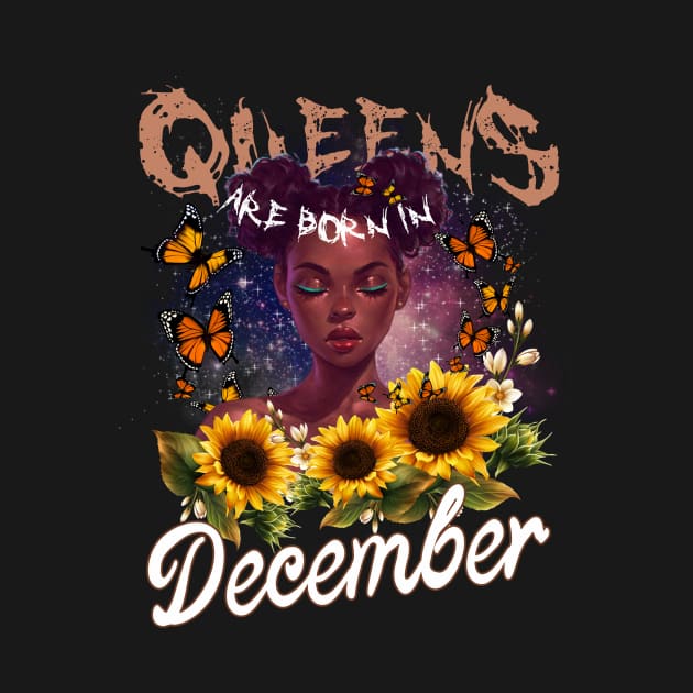 Queens Are Born In December Sunflower Girl For Women Quote About Capricorn by gussiemc