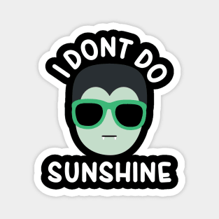 I dont do sunshine - Funny Vampire Magnet