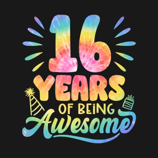 16 Years Of Being Awesome Tie Dye 16th Birthday T-Shirt