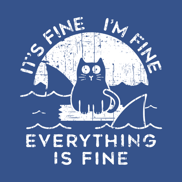 Vintage Cat It's Fine I'm Fine Everything Is Fine White by Mesrabersama