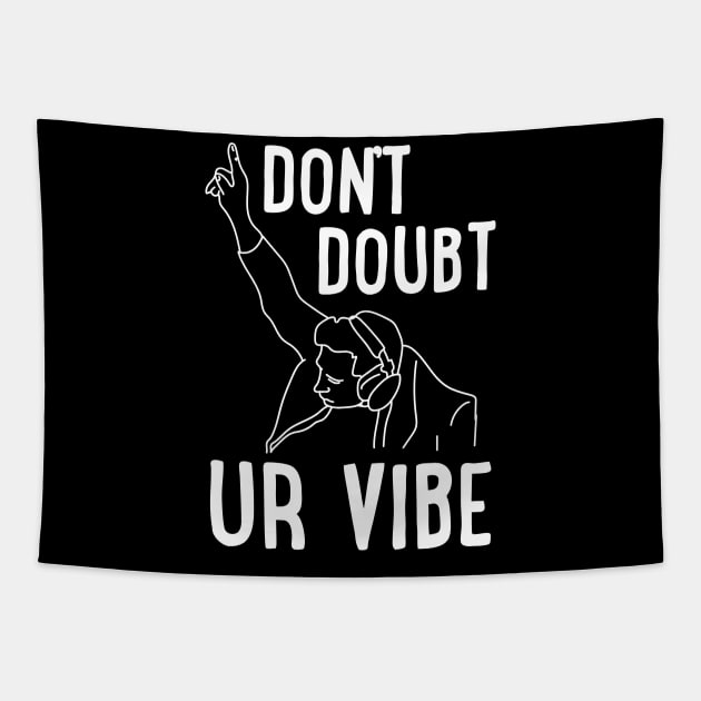 Don't Doubt ur Vibe Tapestry by uncommontee