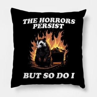 The Horrors Persist But So Do I T Shirt, Weird T-Shirt, Meme Pillow