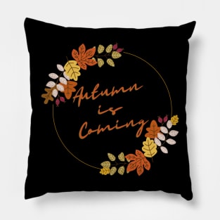Autumn Is Coming Pillow