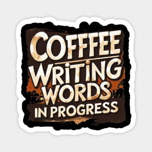 Coffee Writing Words in Progress Magnet