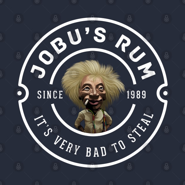 Jobu's Rum "It's very bad to steal" - since 1989 by BodinStreet