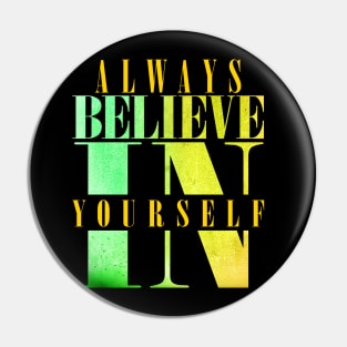 Always believe in your self Pin