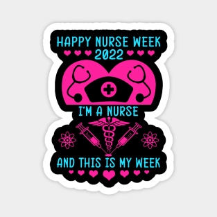 I Am A Nurse This Is My Week Happy Nurse Week May 6 12 2022 Magnet