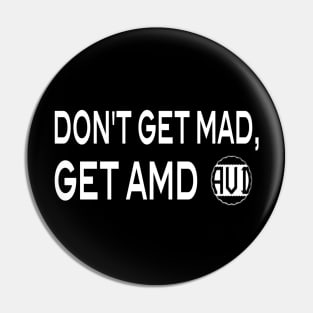 Don't Get Mad, get AMD Pin