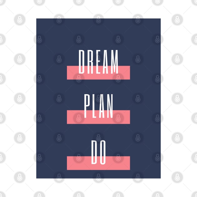 Dream Plan Do by missmafia