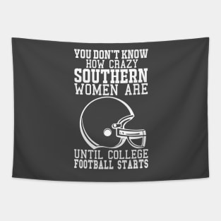 You Don't Know How Crazy Southern Women Are Until College Football Starts Tapestry