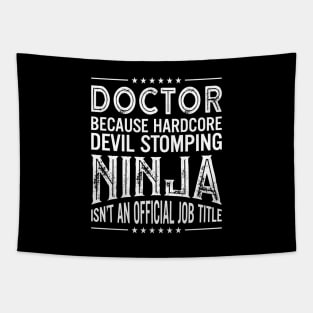 Doctor Because Hardcore Devil Stomping Ninja Isn't An Official Job Title Tapestry