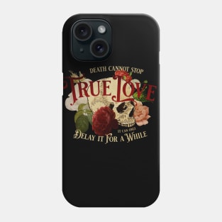 Death Cannot Stop True Love Phone Case