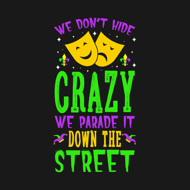 We Don't Hide The Crazy We Parade It Down The Street by ScottsRed