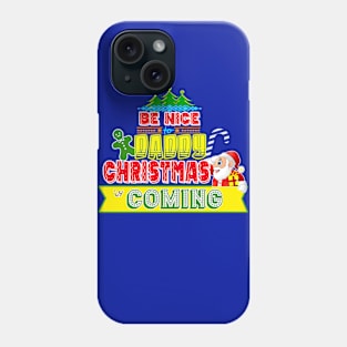 Be Nice to Daddy Christmas Gift Idea Phone Case